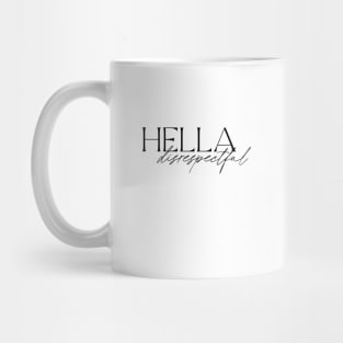 Hella Disrespectful Mug